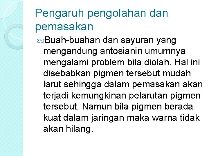 Pengaruh pengolahan dan pemasakan Buah-buahan dan sayuran yang mengandung antosianin umumnya mengalami problem bila Pengaruh pengolahan dan pemasakan Buah-buahan dan sayuran yang mengandung antosianin umumnya mengalami problem bila