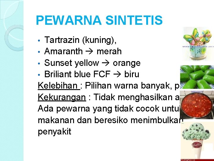 PEWARNA SINTETIS Tartrazin (kuning), • Amaranth merah • Sunset yellow orange • Briliant blue