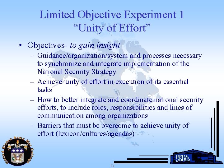 Limited Objective Experiment 1 “Unity of Effort” • Objectives- to gain insight – Guidance/organization/system