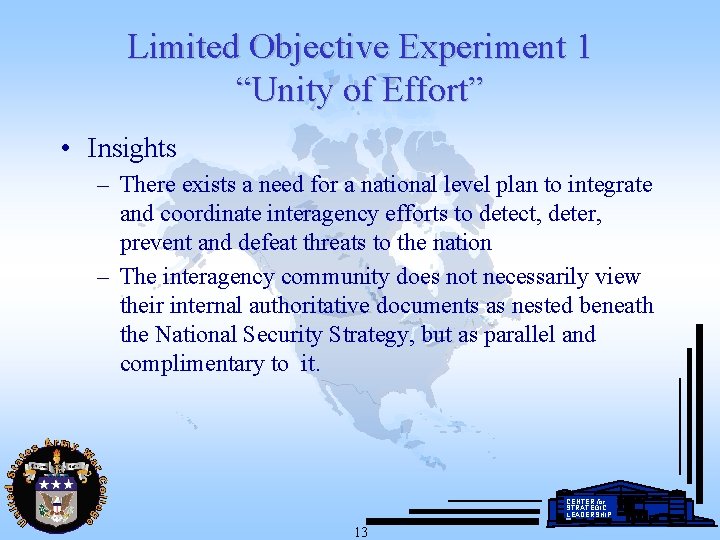 Limited Objective Experiment 1 “Unity of Effort” • Insights – There exists a need