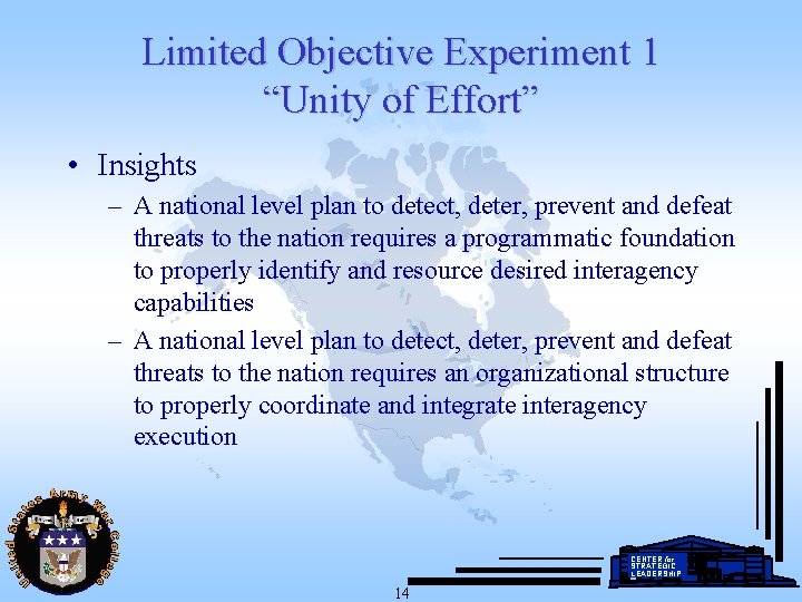 Limited Objective Experiment 1 “Unity of Effort” • Insights – A national level plan