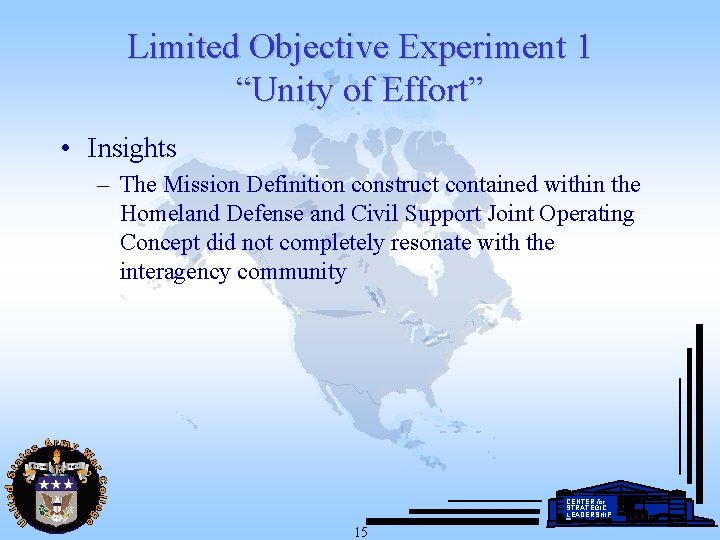 Limited Objective Experiment 1 “Unity of Effort” • Insights – The Mission Definition construct