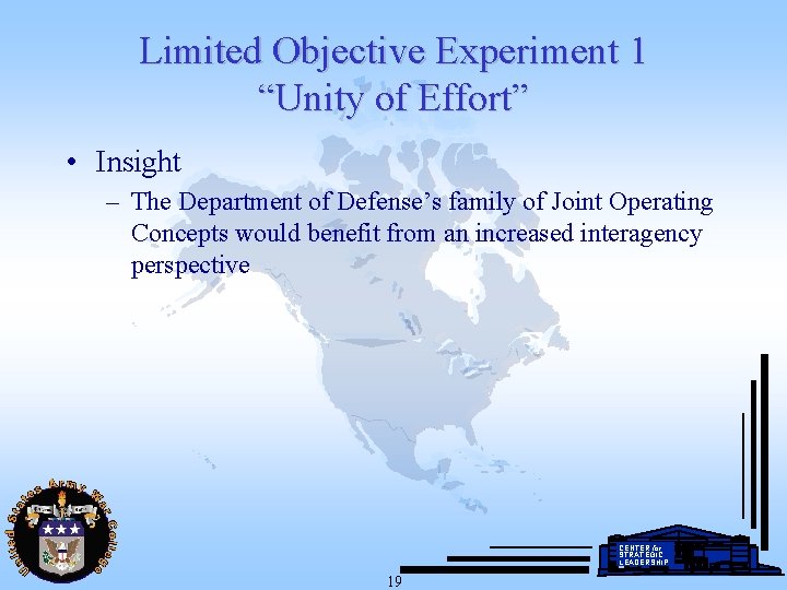 Limited Objective Experiment 1 “Unity of Effort” • Insight – The Department of Defense’s