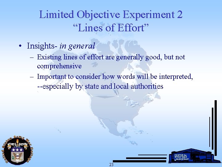 Limited Objective Experiment 2 “Lines of Effort” • Insights- in general – Existing lines