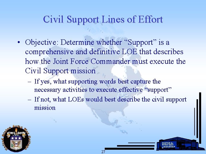 Civil Support Lines of Effort • Objective: Determine whether “Support” is a comprehensive and