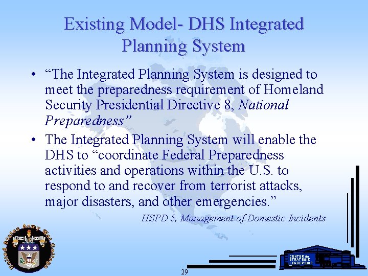 Existing Model- DHS Integrated Planning System • “The Integrated Planning System is designed to