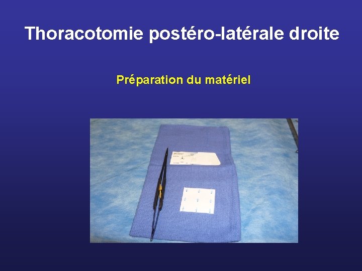 Thoracotomie postéro-latérale droite Préparation du matériel 