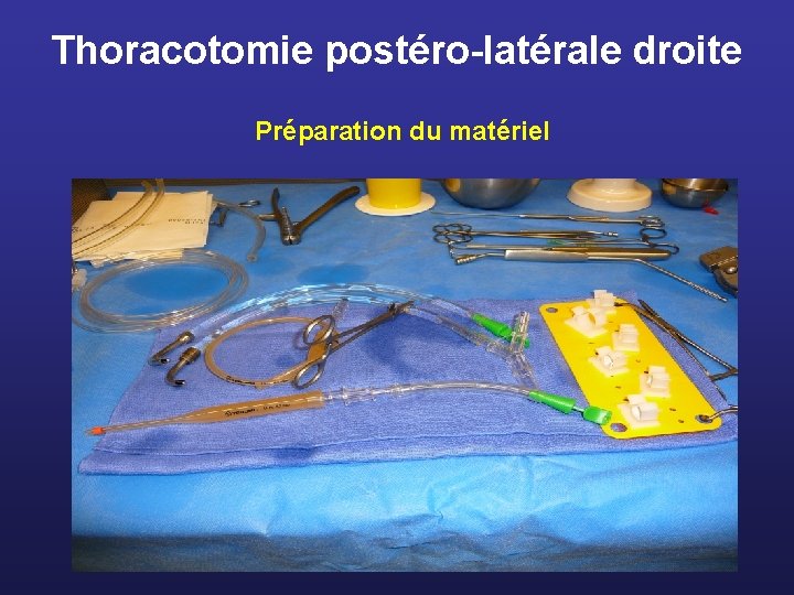 Thoracotomie postéro-latérale droite Préparation du matériel 