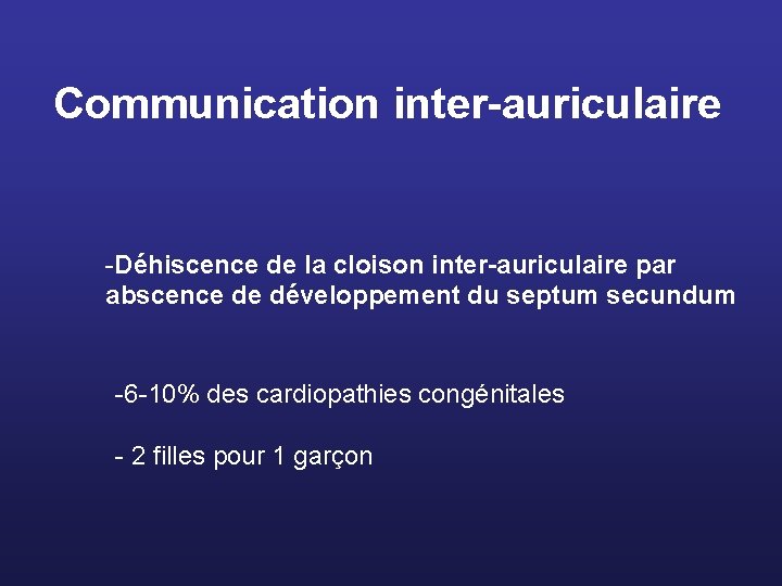 Communication inter-auriculaire -Déhiscence de la cloison inter-auriculaire par abscence de développement du septum secundum