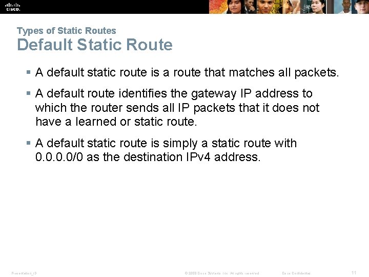 Types of Static Routes Default Static Route § A default static route is a