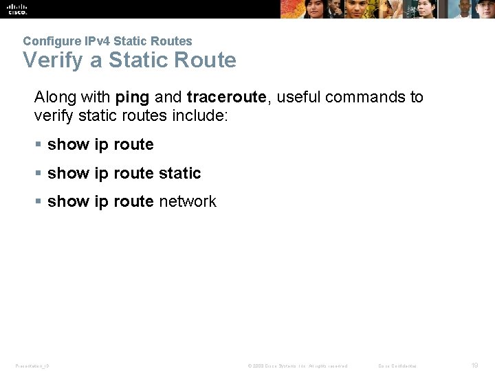 Configure IPv 4 Static Routes Verify a Static Route Along with ping and traceroute,