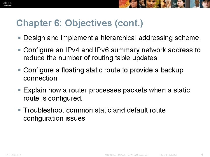 Chapter 6: Objectives (cont. ) § Design and implement a hierarchical addressing scheme. §