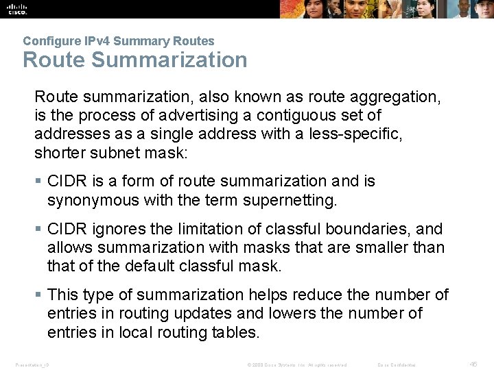 Configure IPv 4 Summary Routes Route Summarization Route summarization, also known as route aggregation,