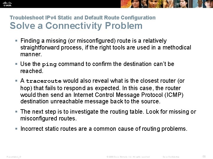 Troubleshoot IPv 4 Static and Default Route Configuration Solve a Connectivity Problem § Finding