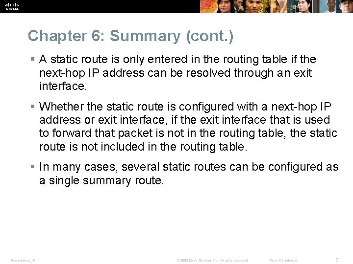 Chapter 6: Summary (cont. ) § A static route is only entered in the