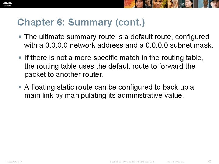 Chapter 6: Summary (cont. ) § The ultimate summary route is a default route,