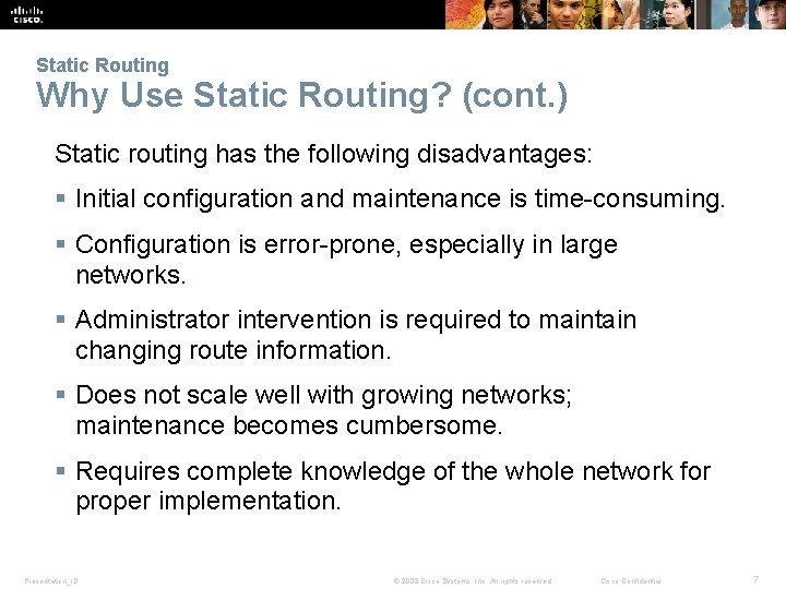 Static Routing Why Use Static Routing? (cont. ) Static routing has the following disadvantages: