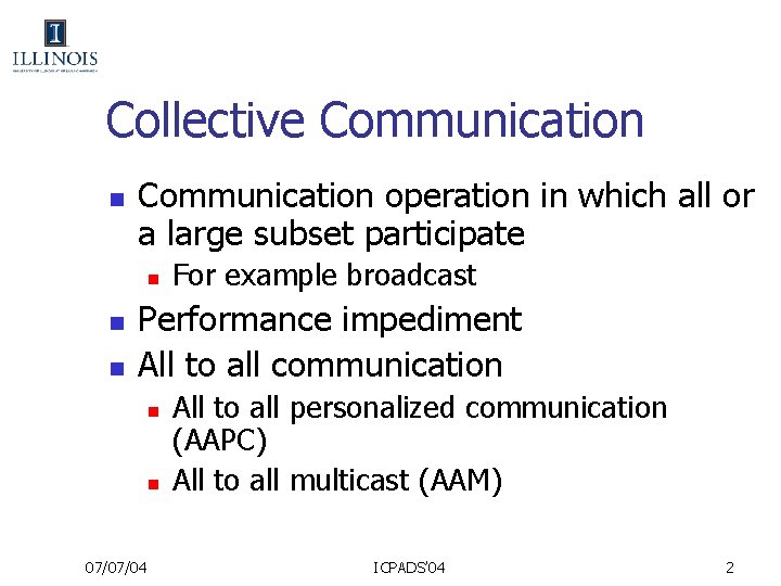 Collective Communication n Communication operation in which all or a large subset participate n