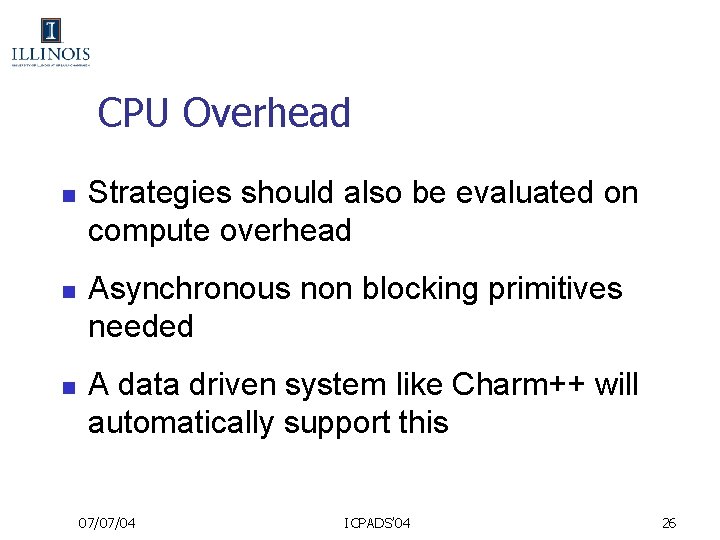 CPU Overhead n n n Strategies should also be evaluated on compute overhead Asynchronous