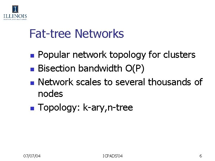 Fat-tree Networks n n Popular network topology for clusters Bisection bandwidth O(P) Network scales