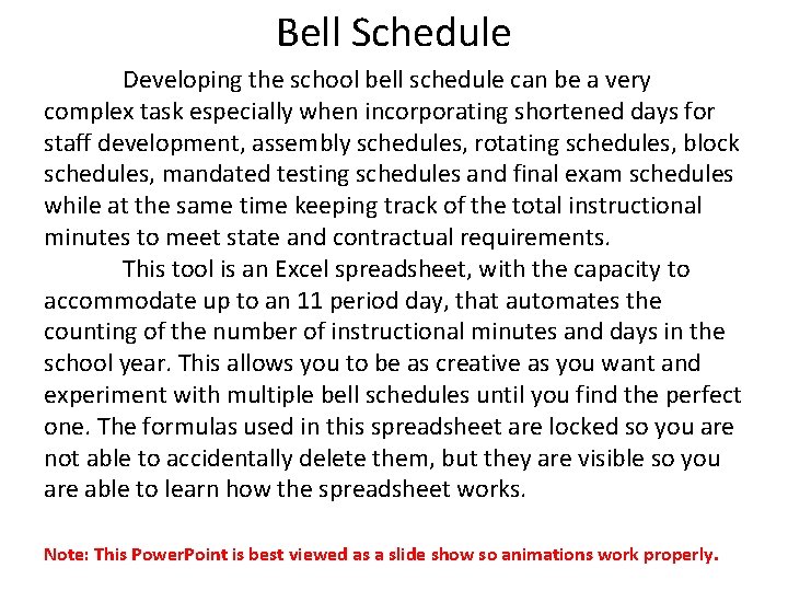 Bell Schedule Developing the school bell schedule can be a very complex task especially