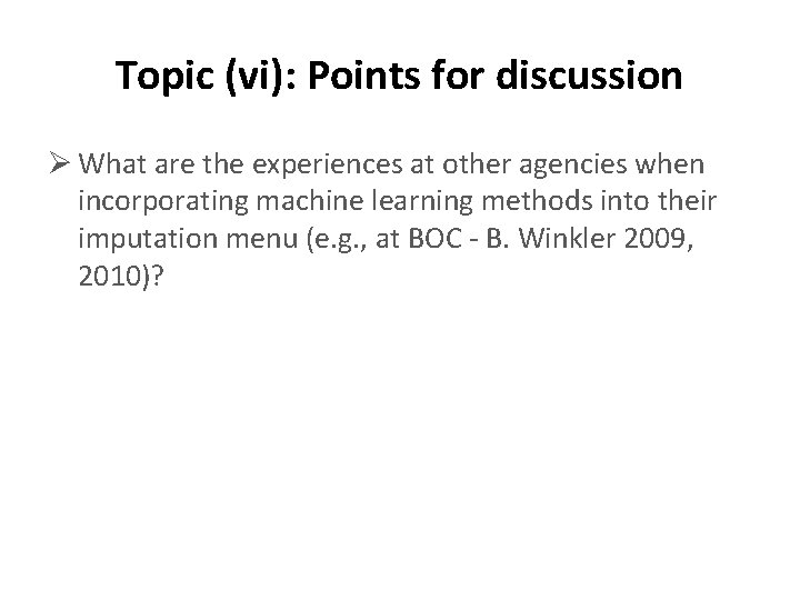 Topic (vi): Points for discussion Ø What are the experiences at other agencies when