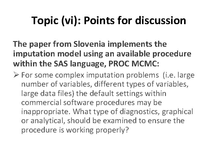 Topic (vi): Points for discussion The paper from Slovenia implements the imputation model using