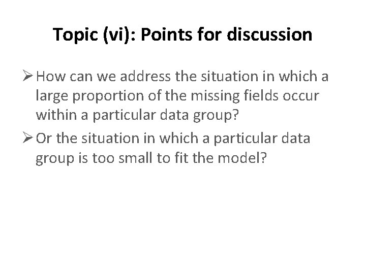 Topic (vi): Points for discussion Ø How can we address the situation in which