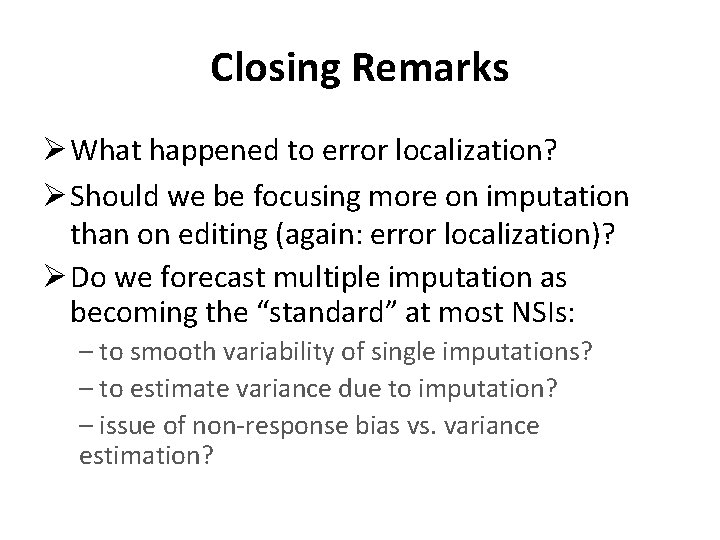 Closing Remarks Ø What happened to error localization? Ø Should we be focusing more