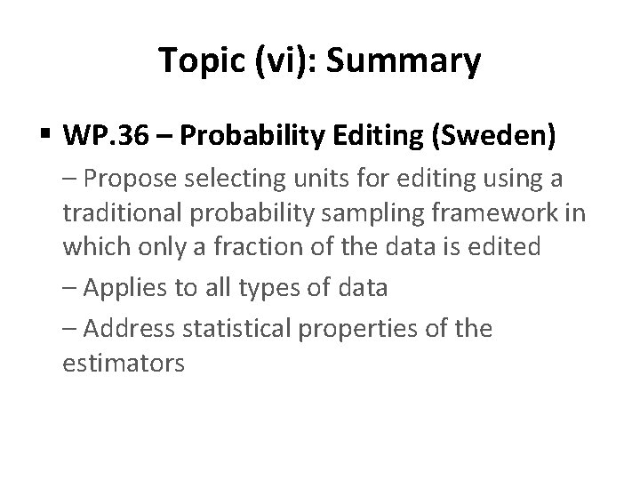 Topic (vi): Summary § WP. 36 – Probability Editing (Sweden) – Propose selecting units