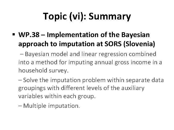 Topic (vi): Summary § WP. 38 – Implementation of the Bayesian approach to imputation