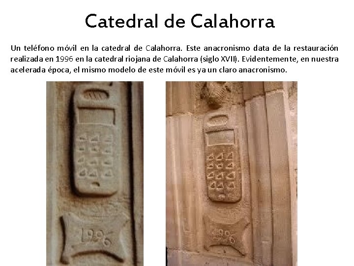 Catedral de Calahorra Un teléfono móvil en la catedral de Calahorra. Este anacronismo data