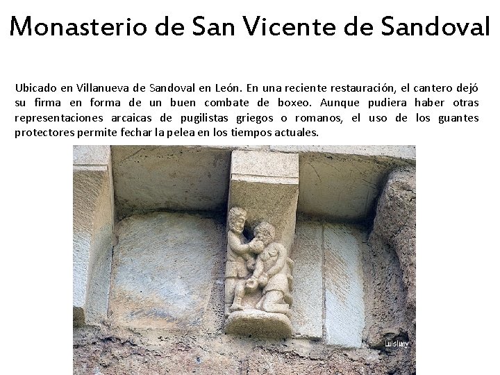 Monasterio de San Vicente de Sandoval Ubicado en Villanueva de Sandoval en León. En