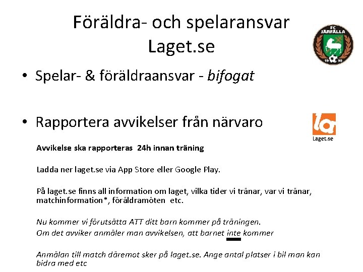 Föräldra- och spelaransvar Laget. se • Spelar- & föräldraansvar - bifogat • Rapportera avvikelser