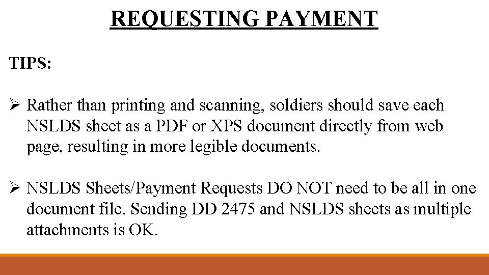REQUESTING PAYMENT TIPS: Ø Rather than printing and scanning, soldiers should save each NSLDS