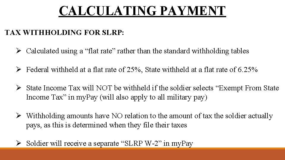 CALCULATING PAYMENT TAX WITHHOLDING FOR SLRP: Ø Calculated using a “flat rate” rather than