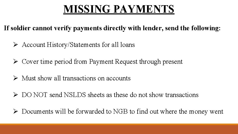MISSING PAYMENTS If soldier cannot verify payments directly with lender, send the following: Ø