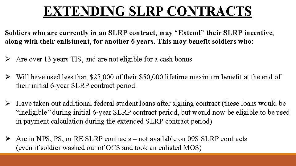 EXTENDING SLRP CONTRACTS Soldiers who are currently in an SLRP contract, may “Extend” their