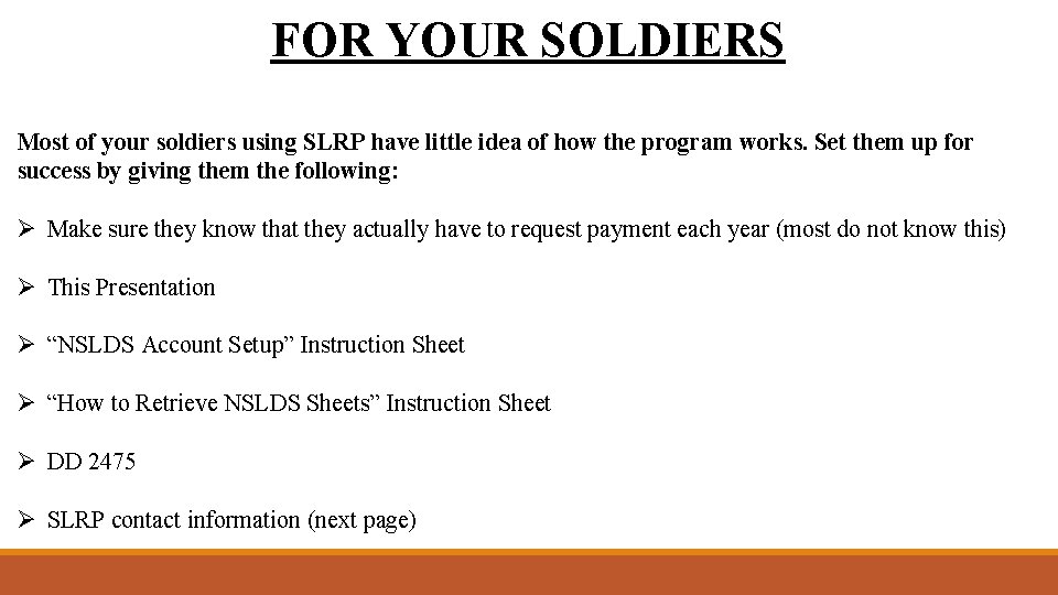 FOR YOUR SOLDIERS Most of your soldiers using SLRP have little idea of how