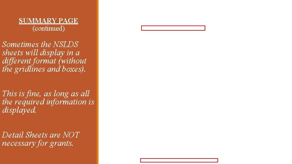SUMMARY PAGE (continued) Sometimes the NSLDS sheets will display in a different format (without