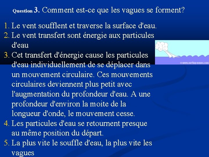 Question 3. Comment est-ce que les vagues se forment? 1. Le vent soufflent et