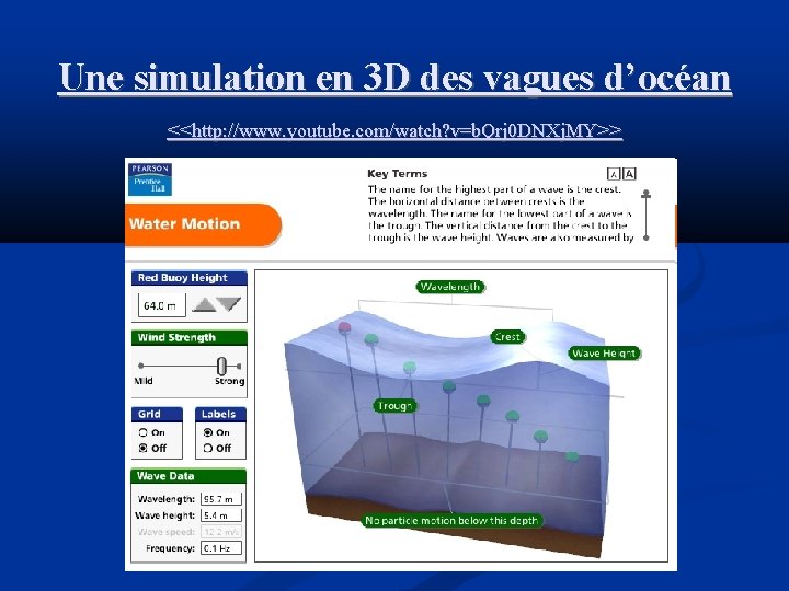 Une simulation en 3 D des vagues d’océan <<http: //www. youtube. com/watch? v=b. Qrj