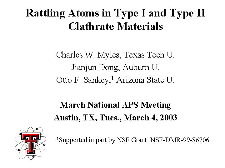 Rattling Atoms in Type I and Type II Clathrate Materials Charles W. Myles, Texas