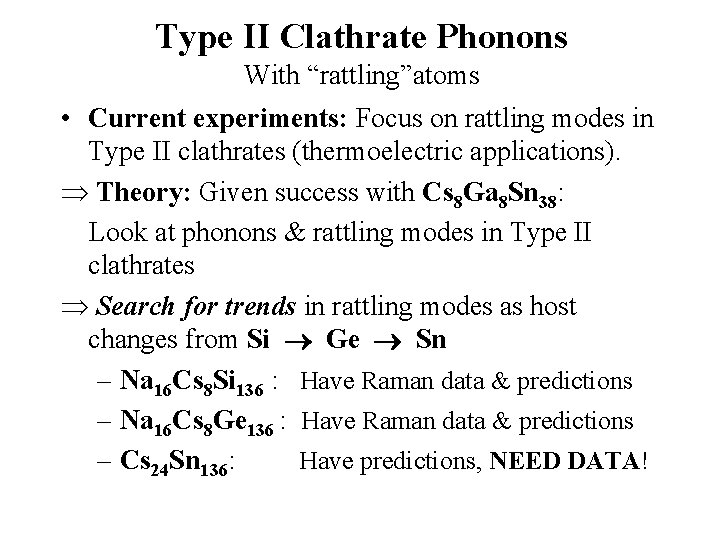Type II Clathrate Phonons With “rattling”atoms • Current experiments: Focus on rattling modes in