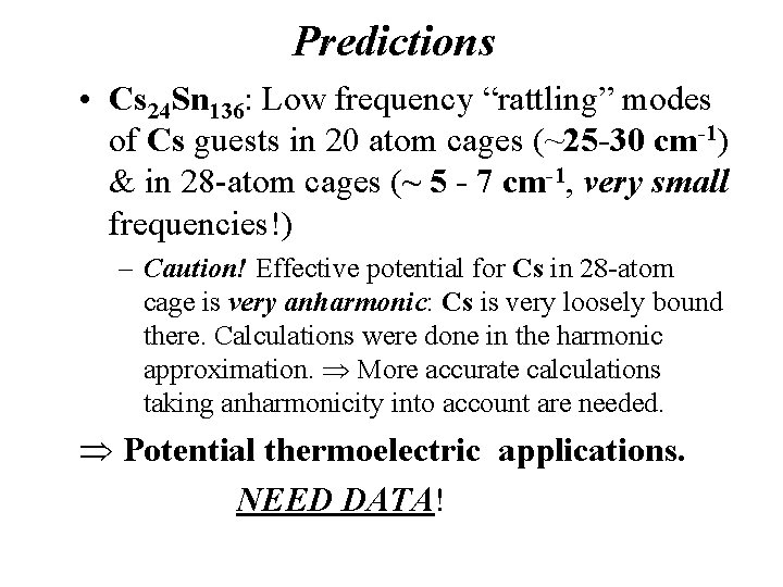 Predictions • Cs 24 Sn 136: Low frequency “rattling” modes of Cs guests in