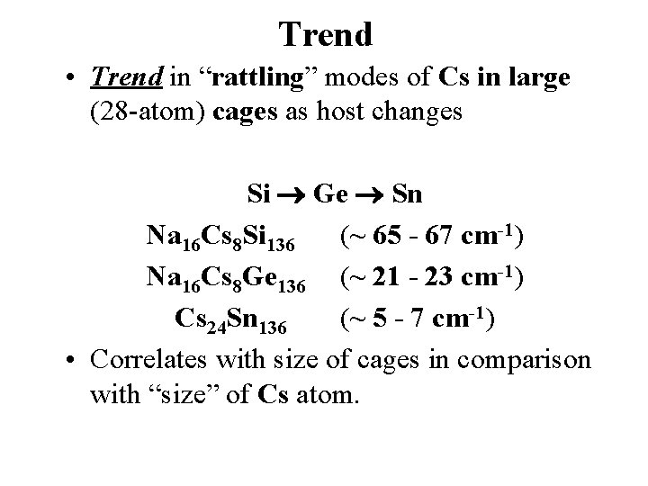 Trend • Trend in “rattling” modes of Cs in large (28 -atom) cages as