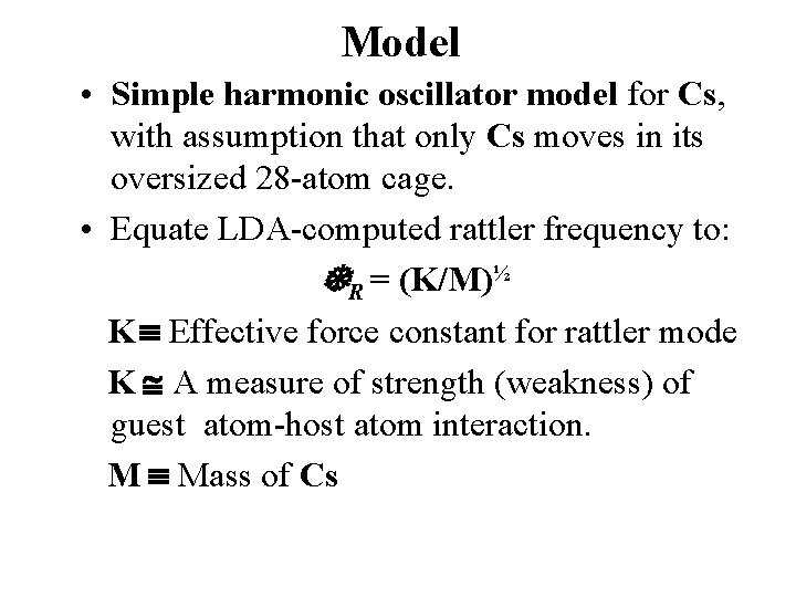 Model • Simple harmonic oscillator model for Cs, with assumption that only Cs moves