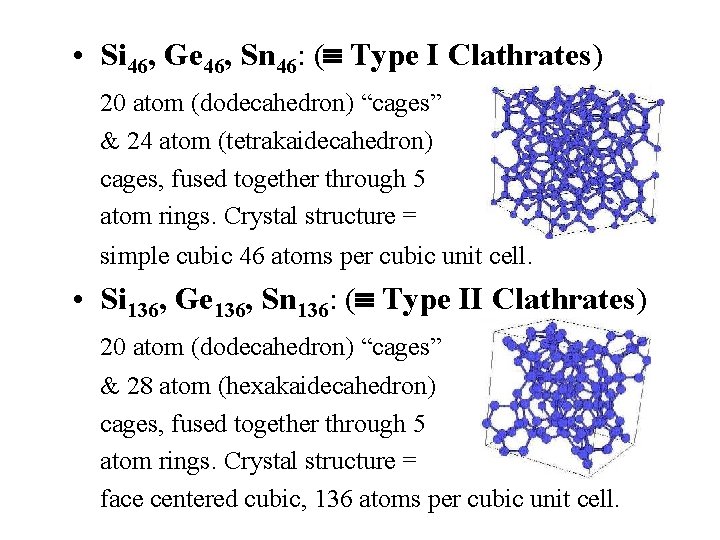  • Si 46, Ge 46, Sn 46: ( Type I Clathrates) 20 atom