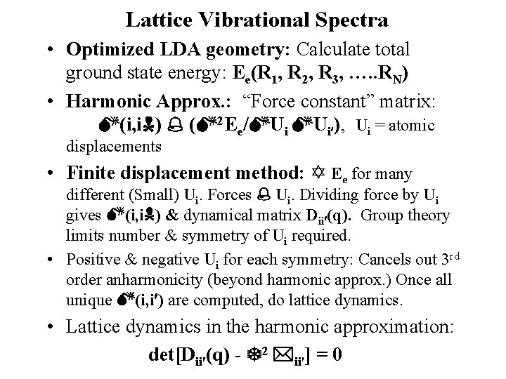 Lattice Vibrational Spectra • Optimized LDA geometry: Calculate total ground state energy: Ee(R 1,