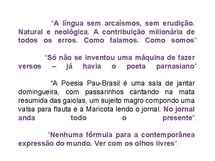  “A língua sem arcaísmos, sem erudição. Natural e neológica. A contribuição milionária de